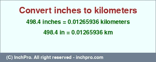 498.4 inches to km is equal to 0.01265936 (km) Result converting 498.4 inches to km = 0.01265936 kilometers