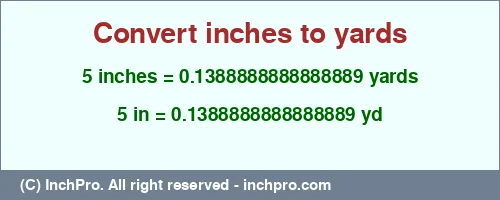 Result converting 5 inches to yd = 0.1388888888888889 yards