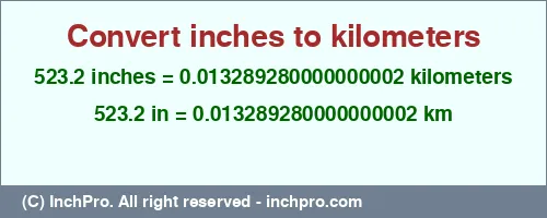 523.2 inches to km is equal to 0.013289280000000002 (km) Result converting 523.2 inches to km = 0.013289280000000002 kilometers