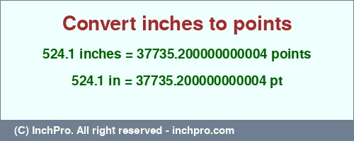 Result converting 524.1 inches to pt = 37735.200000000004 points