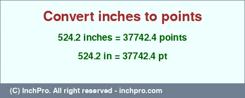 Result converting 524.2 inches to pt = 37742.4 points