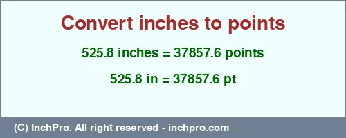 525.8 inches to pt is equal to 37857.6 (pt) Result converting 525.8 inches to pt = 37857.6 points