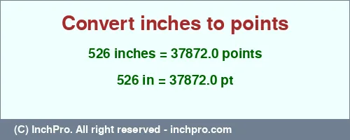 526 inches to pt is equal to 37872.0 (pt) Result converting 526 inches to pt = 37872.0 points
