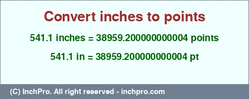 Result converting 541.1 inches to pt = 38959.200000000004 points