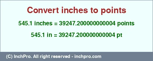 Result converting 545.1 inches to pt = 39247.200000000004 points