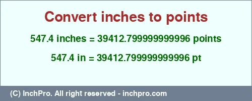 547.4 inches to pt is equal to 39412.799999999996 (pt) Result converting 547.4 inches to pt = 39412.799999999996 points