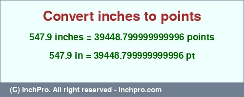 Result converting 547.9 inches to pt = 39448.799999999996 points