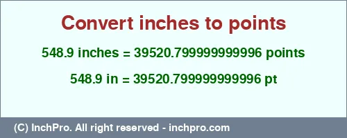 Result converting 548.9 inches to pt = 39520.799999999996 points
