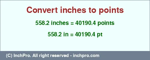 Result converting 558.2 inches to pt = 40190.4 points