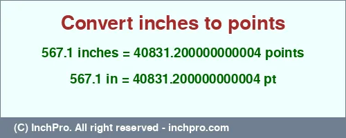 567.1 inches to pt is equal to 40831.200000000004 (pt) Result converting 567.1 inches to pt = 40831.200000000004 points