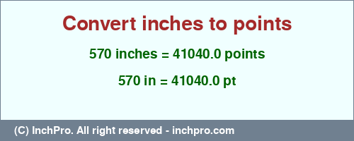 Result converting 570 inches to pt = 41040.0 points
