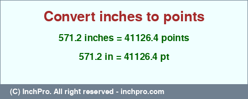 571.2 inches to pt is equal to 41126.4 (pt) Result converting 571.2 inches to pt = 41126.4 points