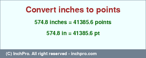 Result converting 574.8 inches to pt = 41385.6 points
