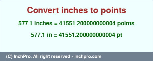 577.1 inches to pt is equal to 41551.200000000004 (pt) Result converting 577.1 inches to pt = 41551.200000000004 points