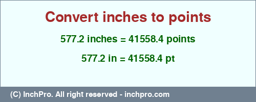 Result converting 577.2 inches to pt = 41558.4 points