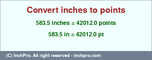 Result converting 583.5 inches to pt = 42012.0 points