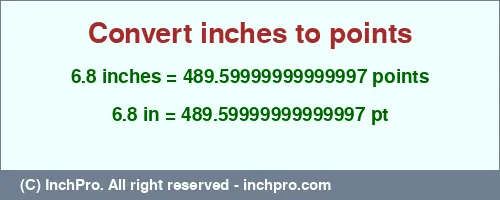 6.8 inches to pt is equal to 489.59999999999997 (pt) Result converting 6.8 inches to pt = 489.59999999999997 points