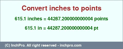 615.1 inches to pt is equal to 44287.200000000004 (pt) Result converting 615.1 inches to pt = 44287.200000000004 points