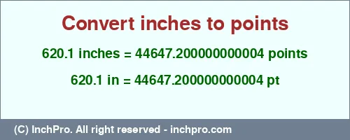 620.1 inches to pt is equal to 44647.200000000004 (pt) Result converting 620.1 inches to pt = 44647.200000000004 points