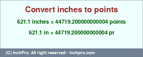 621.1 inches to pt is equal to 44719.200000000004 (pt) Result converting 621.1 inches to pt = 44719.200000000004 points