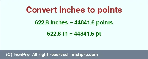 622.8 inches to pt is equal to 44841.6 (pt) Result converting 622.8 inches to pt = 44841.6 points