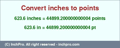 Result converting 623.6 inches to pt = 44899.200000000004 points