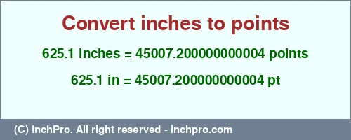 625.1 inches to pt is equal to 45007.200000000004 (pt) Result converting 625.1 inches to pt = 45007.200000000004 points