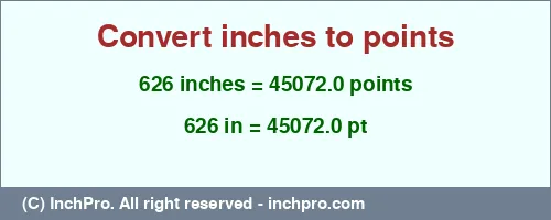 Result converting 626 inches to pt = 45072.0 points
