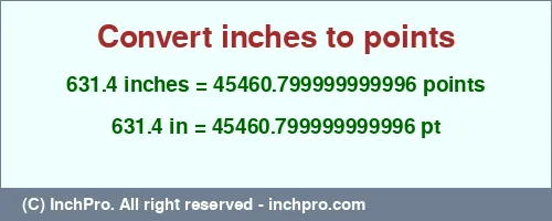 Result converting 631.4 inches to pt = 45460.799999999996 points