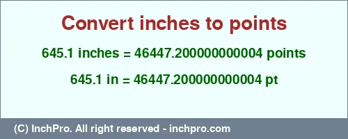 Result converting 645.1 inches to pt = 46447.200000000004 points