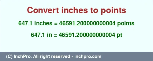 647.1 inches to pt is equal to 46591.200000000004 (pt) Result converting 647.1 inches to pt = 46591.200000000004 points