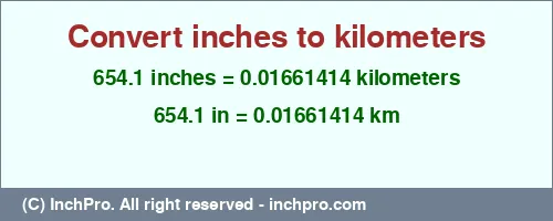 654.1 inches to km is equal to 0.01661414 (km) Result converting 654.1 inches to km = 0.01661414 kilometers