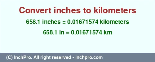 658.1 inches to km is equal to 0.01671574 (km) Result converting 658.1 inches to km = 0.01671574 kilometers