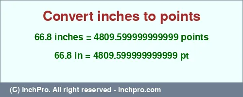 Result converting 66.8 inches to pt = 4809.599999999999 points