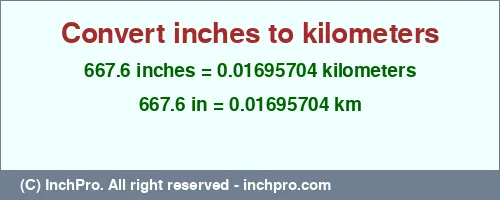 667.6 inches to km is equal to 0.01695704 (km) Result converting 667.6 inches to km = 0.01695704 kilometers