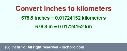 678.8 inches to km is equal to 0.01724152 (km) Result converting 678.8 inches to km = 0.01724152 kilometers