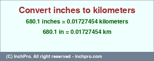 680.1 inches to km is equal to 0.01727454 (km) Result converting 680.1 inches to km = 0.01727454 kilometers
