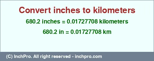 680.2 inches to km is equal to 0.01727708 (km) Result converting 680.2 inches to km = 0.01727708 kilometers