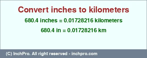 680.4 inches to km is equal to 0.01728216 (km) Result converting 680.4 inches to km = 0.01728216 kilometers