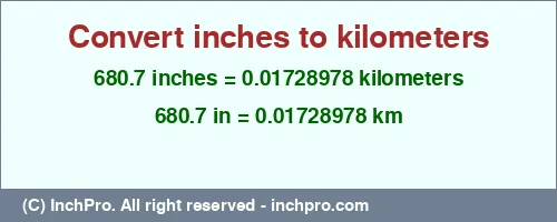 680.7 inches to km is equal to 0.01728978 (km) Result converting 680.7 inches to km = 0.01728978 kilometers
