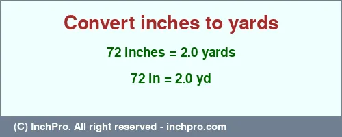 72 inches to yd is equal to 2.0 (yd) Result converting 72 inches to yd = 2.0 yards