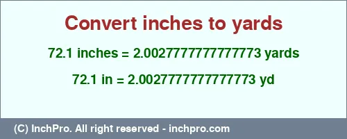 Result converting 72.1 inches to yd = 2.0027777777777773 yards