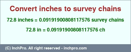 Result converting 72.8 inches to ch = 0.09191900808117576 survey chains