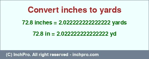 72.8 inches to yd is equal to 2.022222222222222 (yd) Result converting 72.8 inches to yd = 2.022222222222222 yards