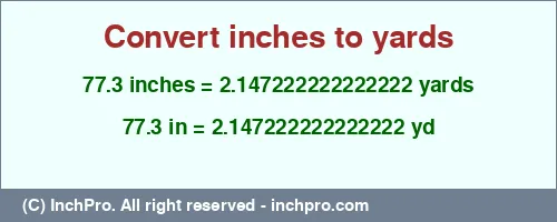 77.3 inches to yd is equal to 2.147222222222222 (yd) Result converting 77.3 inches to yd = 2.147222222222222 yards