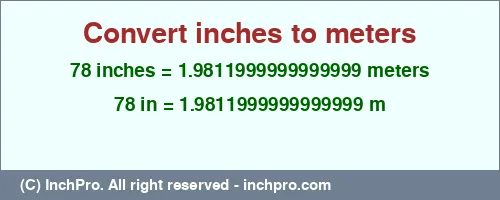 Result converting 78 inches to m = 1.9811999999999999 meters