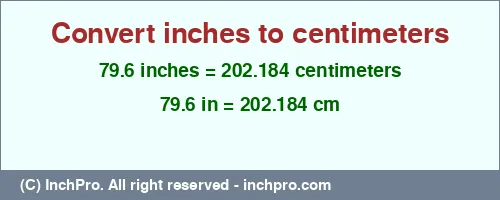 79.6 inches to cm is equal to 202.184 (cm) Result converting 79.6 inches to cm = 202.184 centimeters