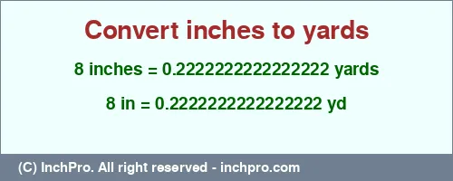 Result converting 8 inches to yd = 0.2222222222222222 yards