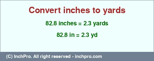 82.8 inches to yd is equal to 2.3 (yd) Result converting 82.8 inches to yd = 2.3 yards