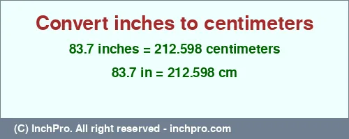 83.7 inches to cm is equal to 212.598 (cm) Result converting 83.7 inches to cm = 212.598 centimeters